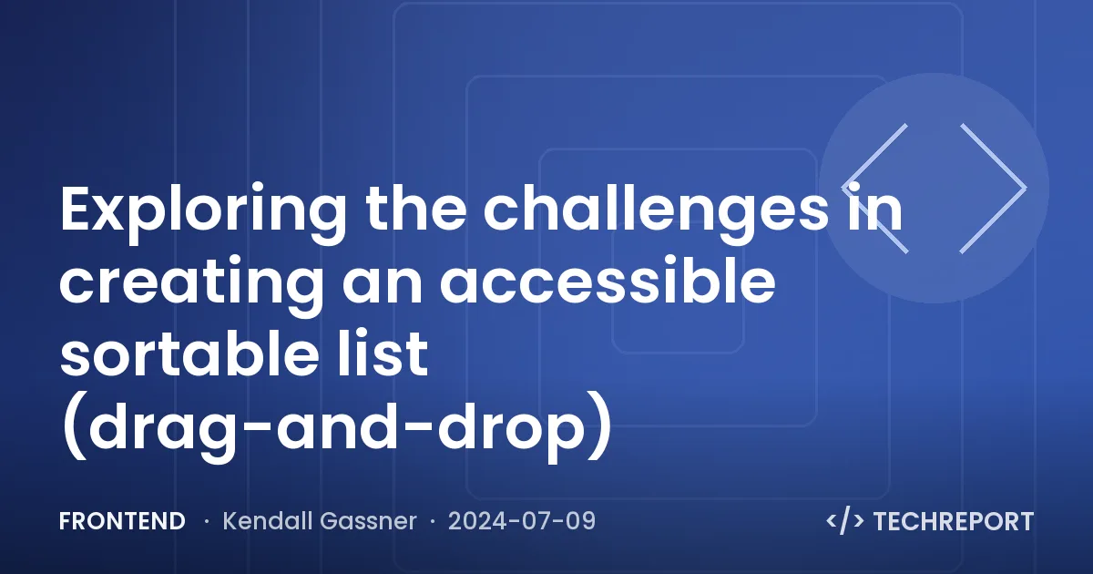 Exploring the challenges in creating an accessible sortable list (drag-and-drop)