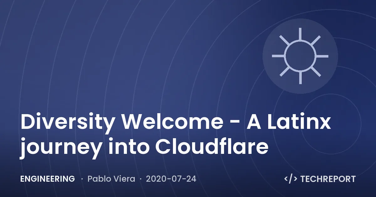 Engineering — Diversity Welcome - A Latinx journey into Cloudflare