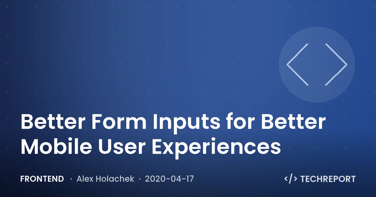 Better Form Inputs for Better Mobile User Experiences