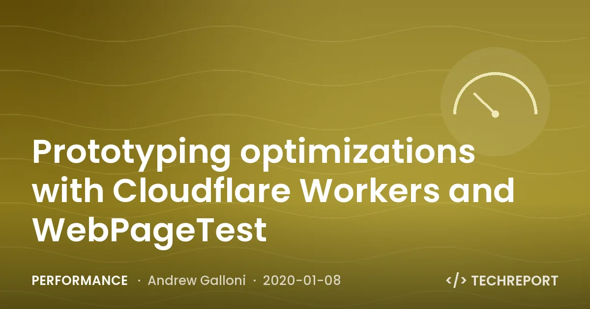 Performance — Prototyping optimizations with Cloudflare Workers and WebPageTest