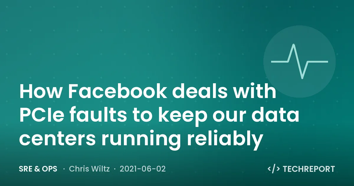 How Facebook deals with PCIe faults to keep our data centers running reliably