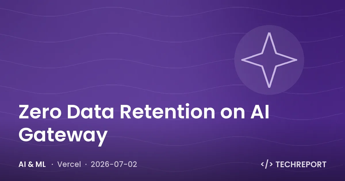 AI & ML — Zero Data Retention on AI Gateway
