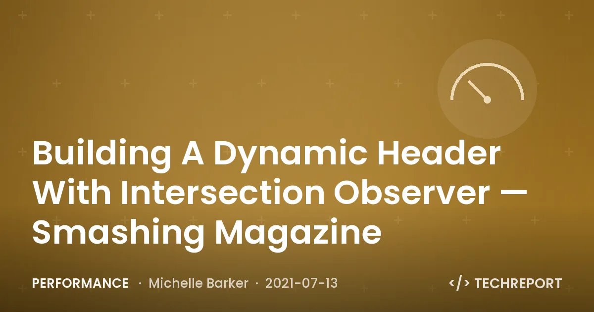 Building A Dynamic Header With Intersection Observer — Smashing Magazine