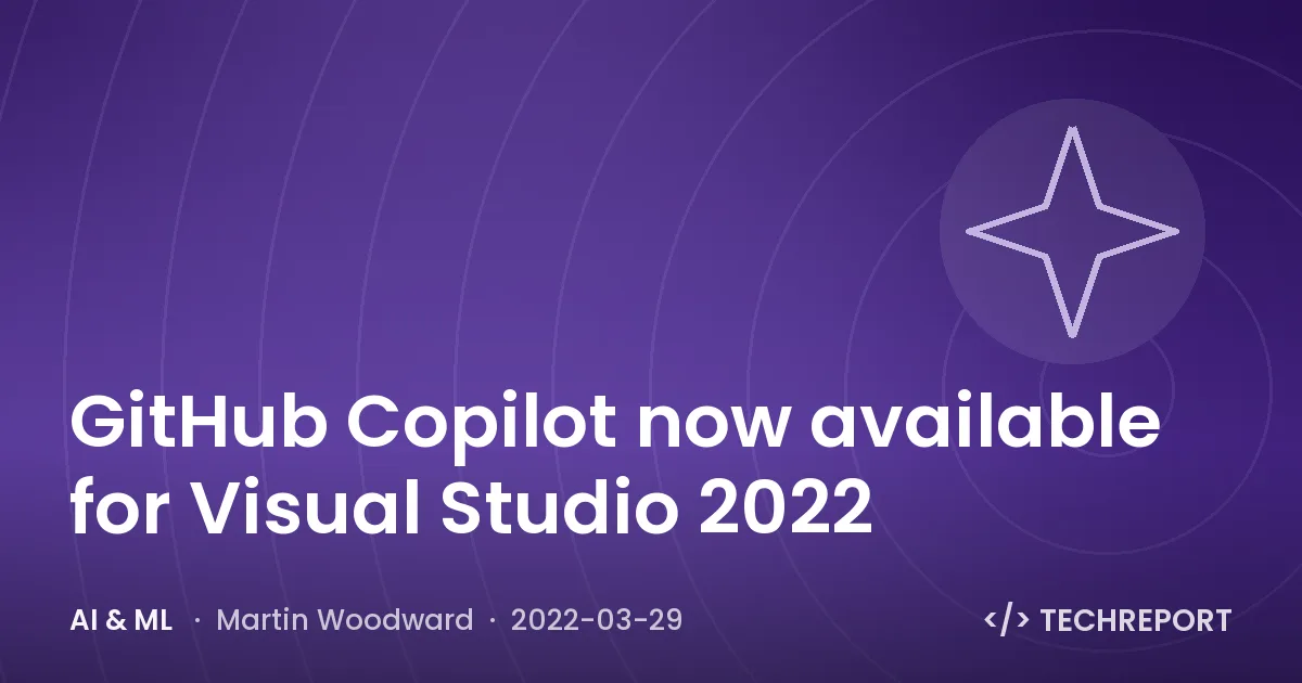 AI & ML — GitHub Copilot now available for Visual Studio 2022