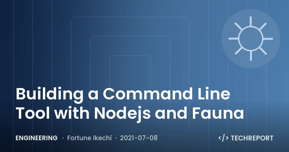 Engineering — Building a Command Line Tool with Nodejs and Fauna