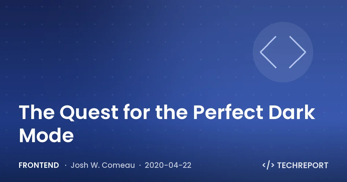 The Quest for the Perfect Dark Mode
