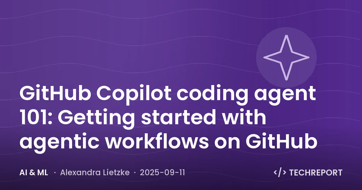 GitHub Copilot coding agent 101: Getting started with agentic workflows on GitHub