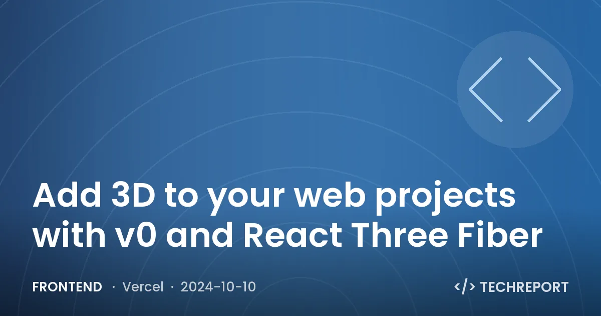Add 3D to your web projects with v0 and React Three Fiber