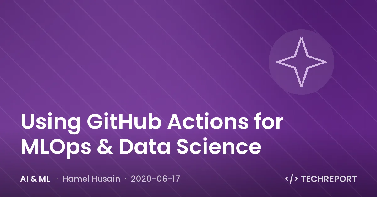 Using GitHub Actions for MLOps & Data Science