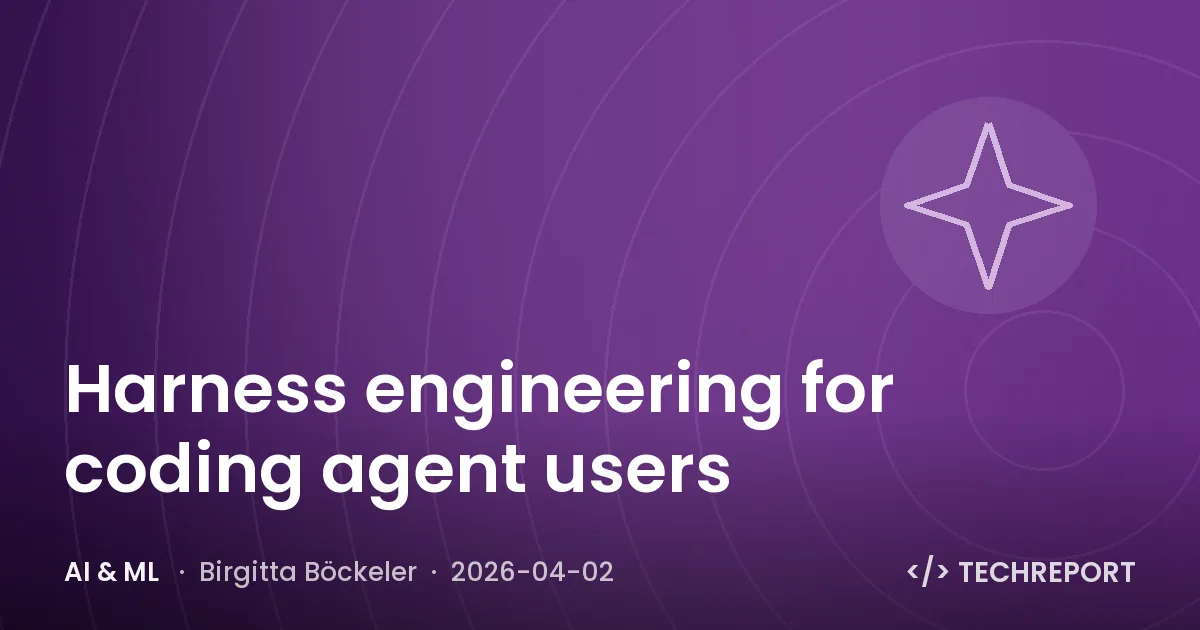 AI & ML — Harness engineering for coding agent users