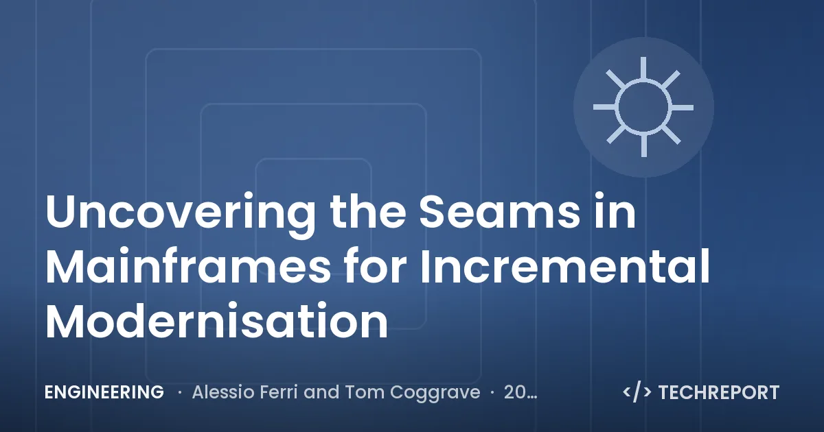 Engineering — Uncovering the Seams in Mainframes for Incremental Modernisation