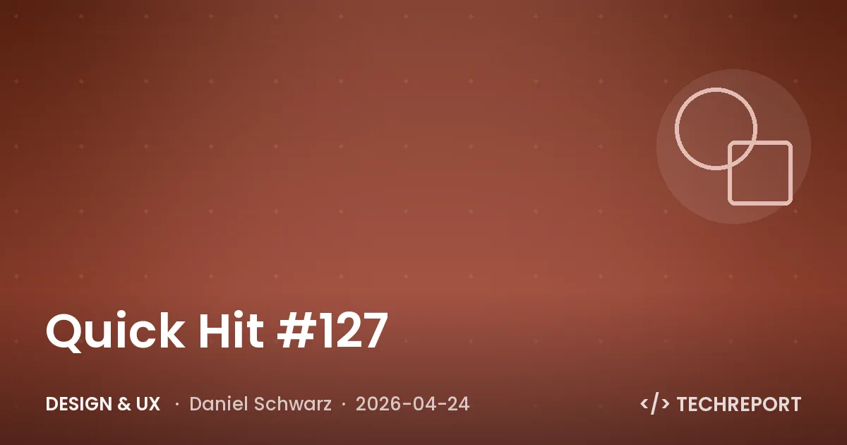 Design & UX — Quick Hit #127
