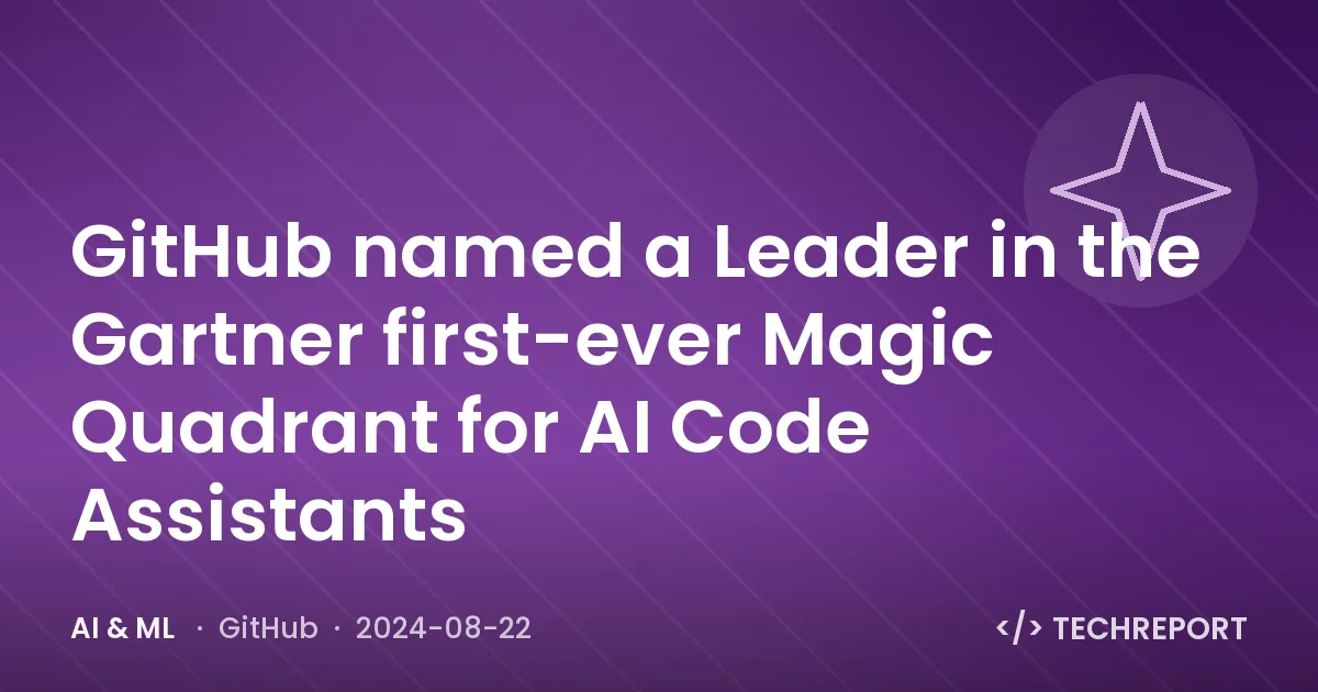 GitHub named a Leader in the Gartner first-ever Magic Quadrant for AI Code Assistants