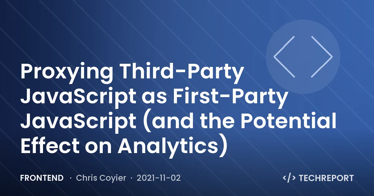 Proxying Third-Party JavaScript as First-Party JavaScript (and the Potential Effect on Analytics)