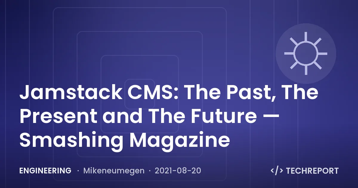 Jamstack CMS: The Past, The Present and The Future — Smashing Magazine