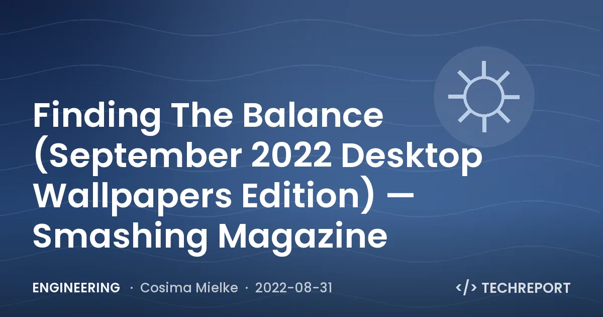 Finding The Balance (September 2022 Desktop Wallpapers Edition) — Smashing Magazine