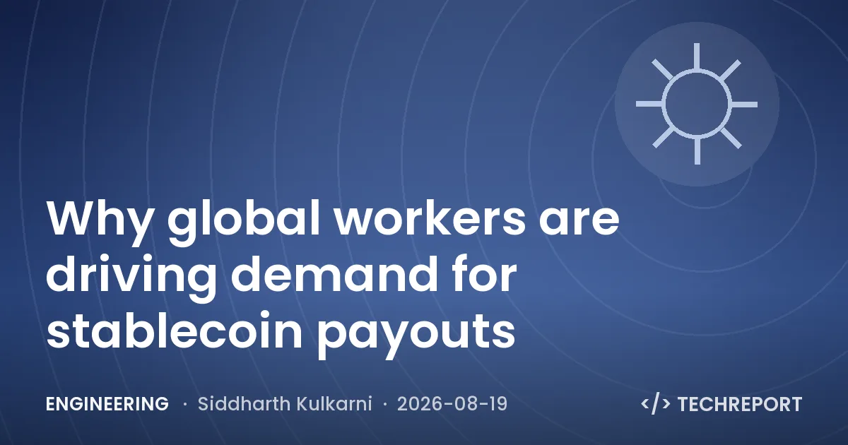 Engineering — Why global workers are driving demand for stablecoin payouts
