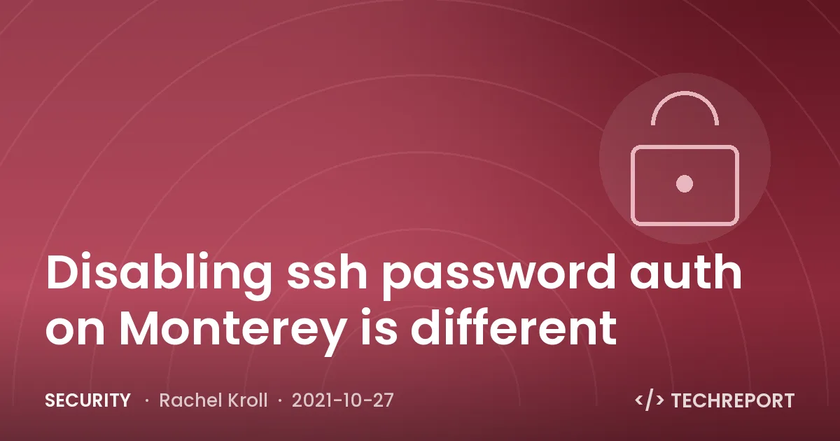 Disabling ssh password auth on Monterey is different