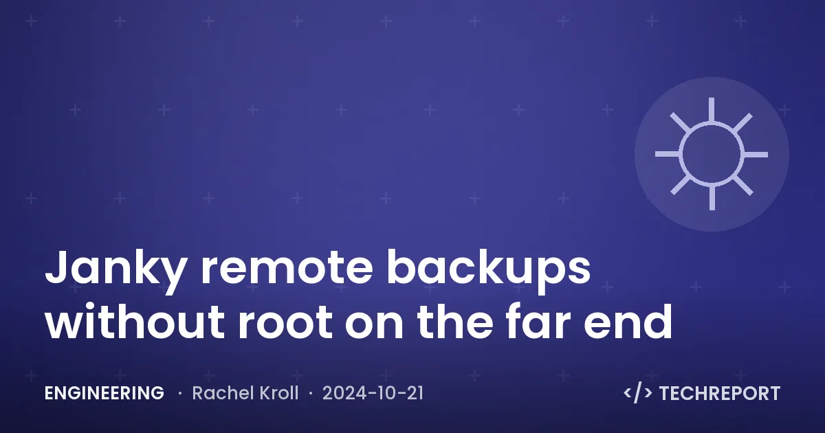 Engineering — Janky remote backups without root on the far end