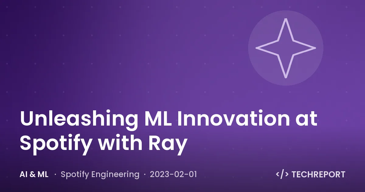 AI & ML — Unleashing ML Innovation at Spotify with Ray