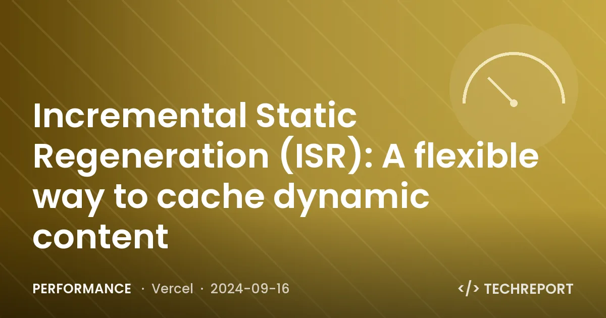 Incremental Static Regeneration (ISR): A flexible way to cache dynamic content