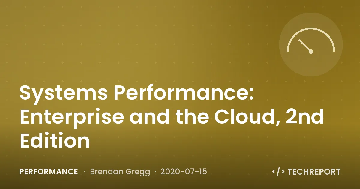 Systems Performance: Enterprise and the Cloud, 2nd Edition