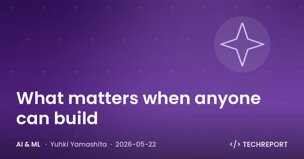 AI & ML — What matters when anyone can build