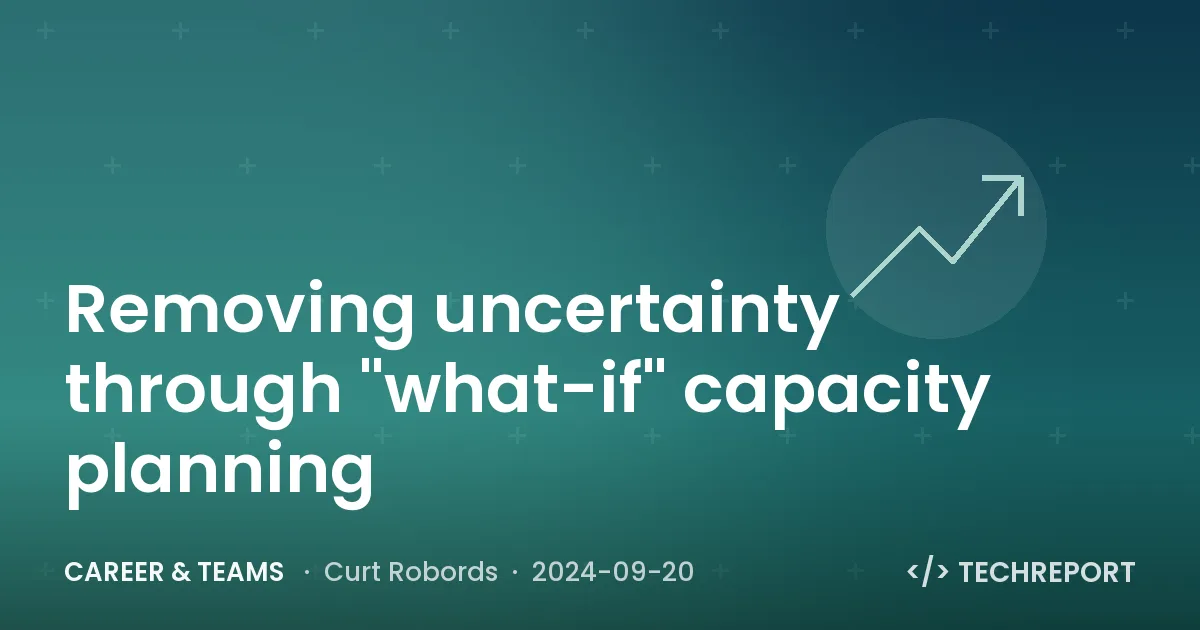 Career & Teams — Removing uncertainty through "what-if" capacity planning