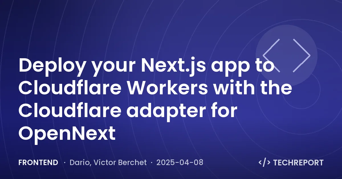 Frontend — Deploy your Next.js app to Cloudflare Workers with the Cloudflare adapter for OpenNext