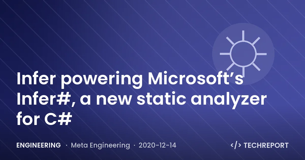 Infer powering Microsoft’s Infer#, a new static analyzer for C#