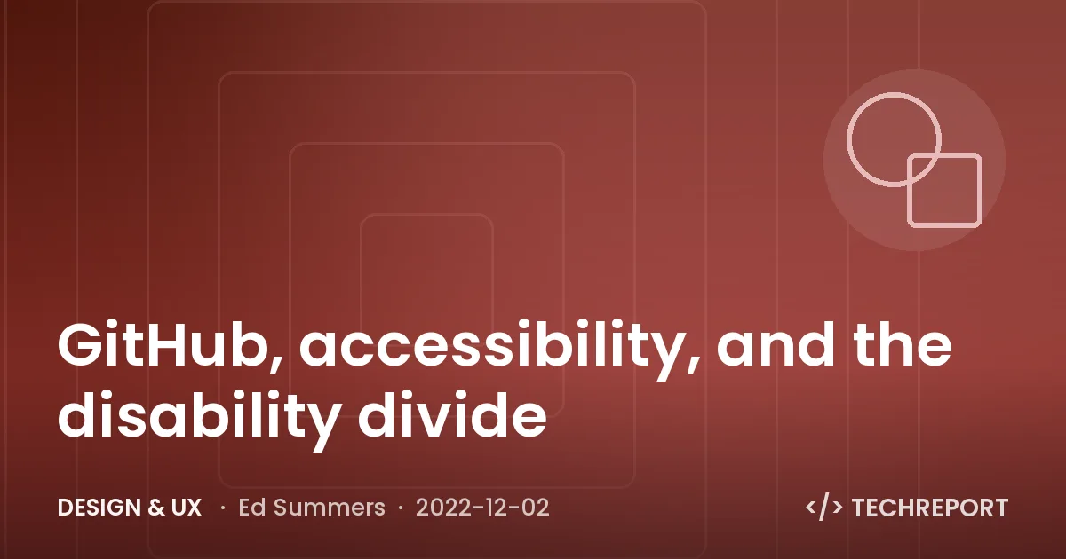 Design & UX — GitHub, accessibility, and the disability divide