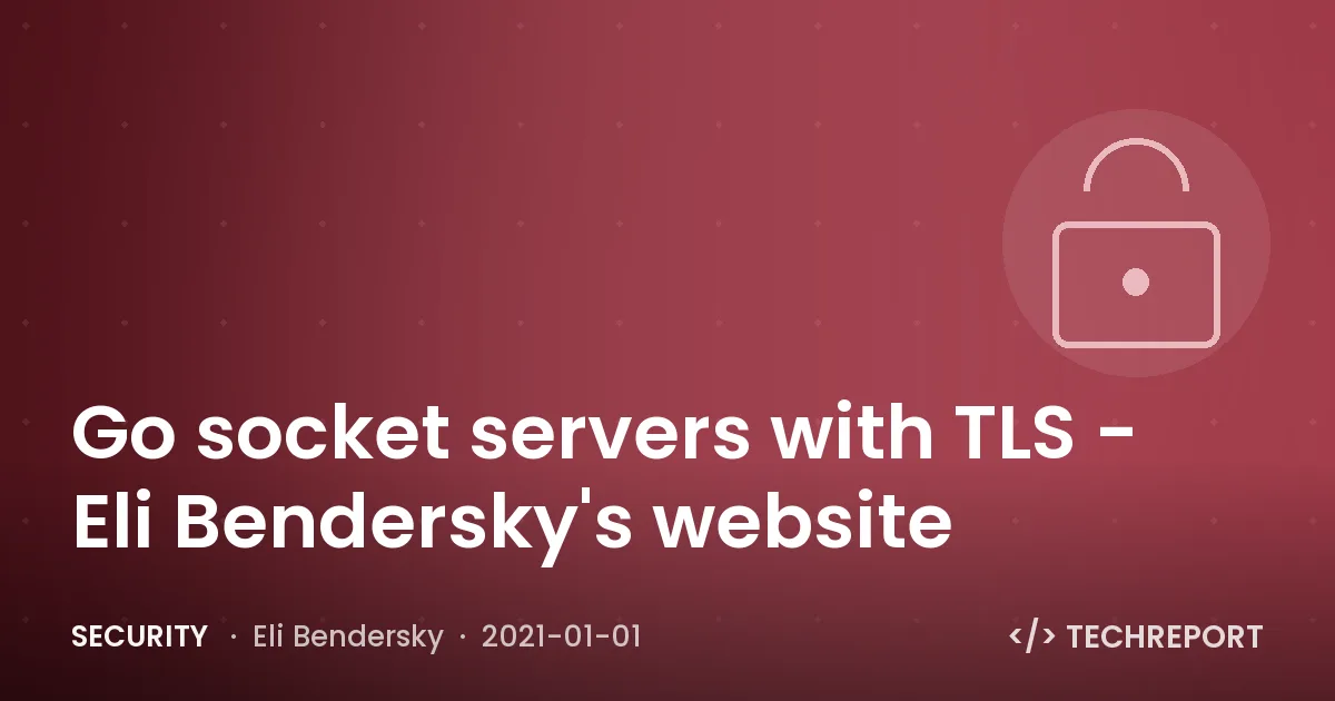 Go socket servers with TLS - Eli Bendersky's website