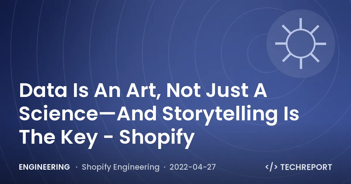Data Is An Art, Not Just A Science—And Storytelling Is The Key - Shopify