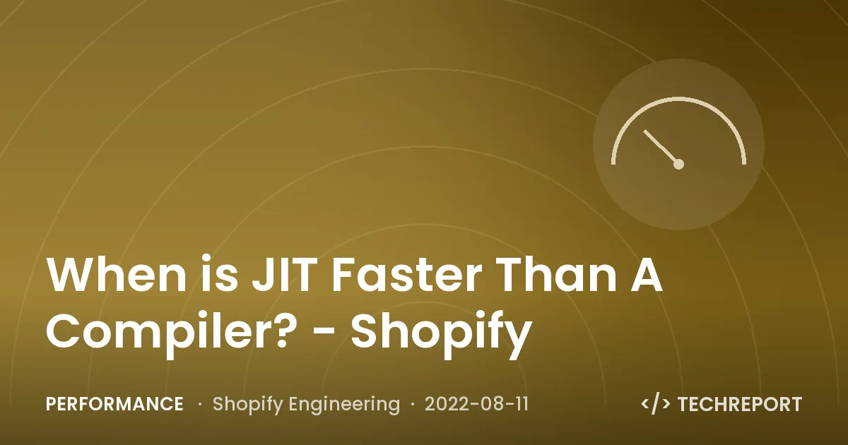 When is JIT Faster Than A Compiler? - Shopify