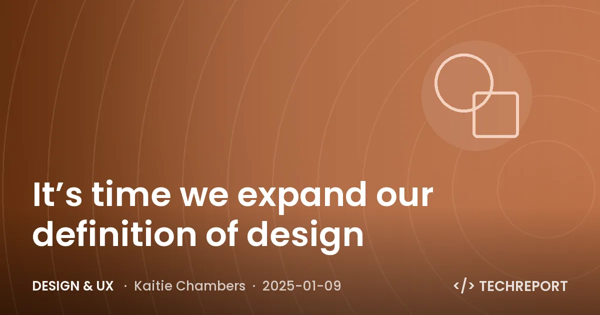 Design & UX — It’s time we expand our definition of design