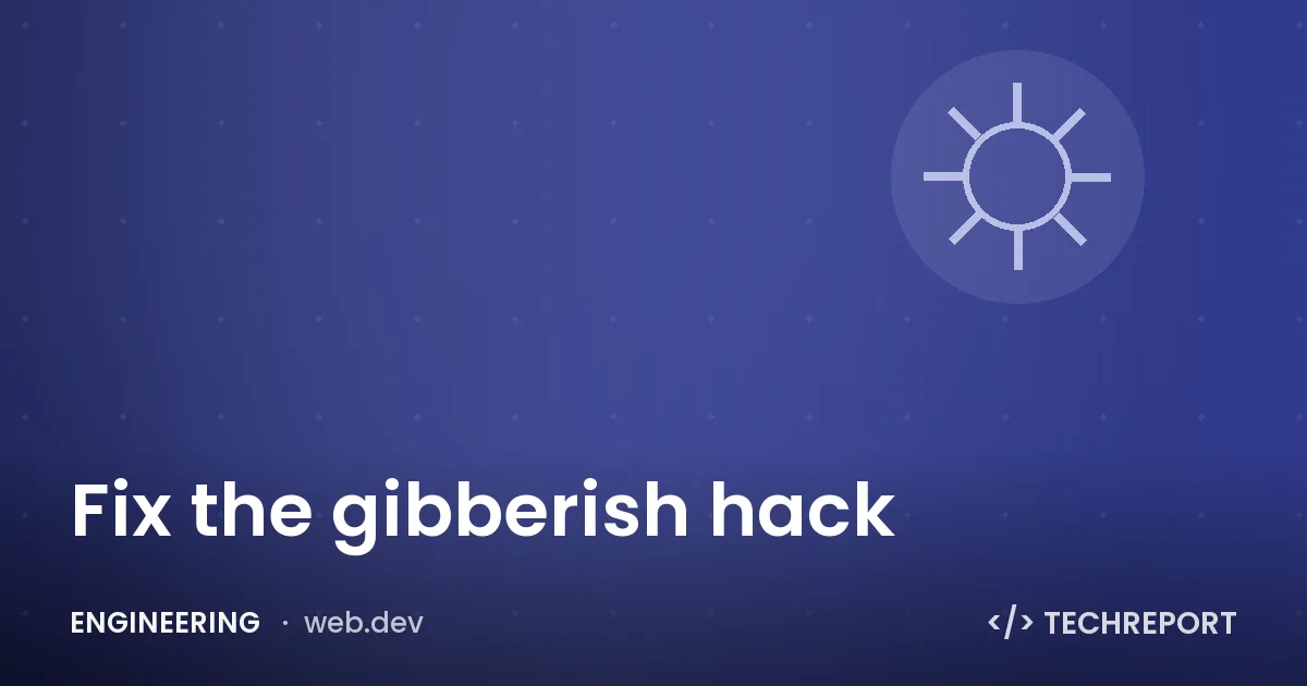 Fix the gibberish hack