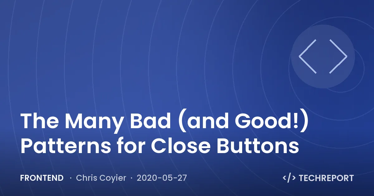 The Many Bad (and Good!) Patterns for Close Buttons