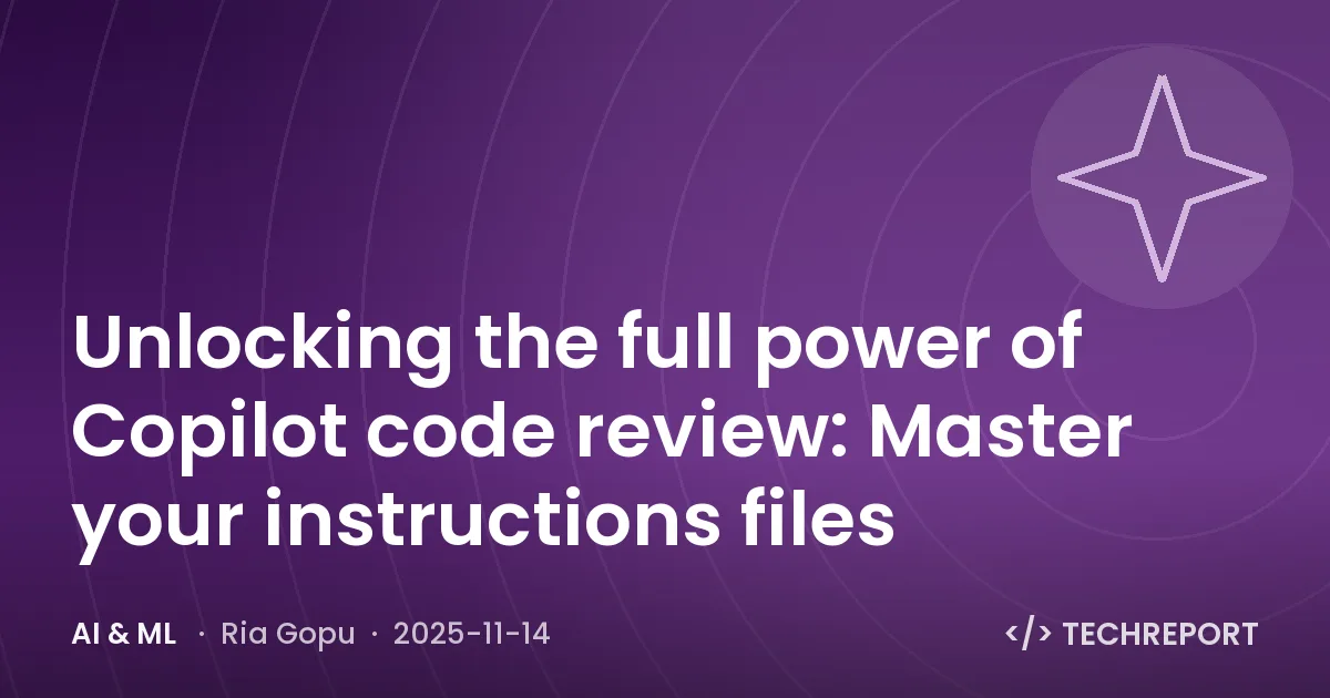 Unlocking the full power of Copilot code review: Master your instructions files