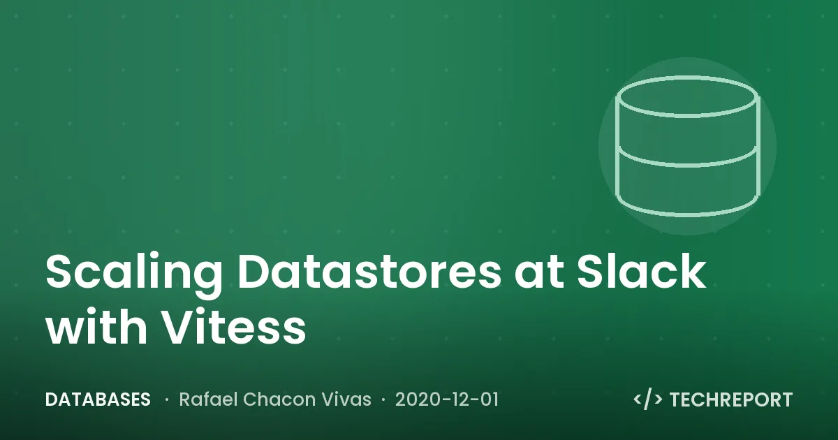 Databases — Scaling Datastores at Slack with Vitess
