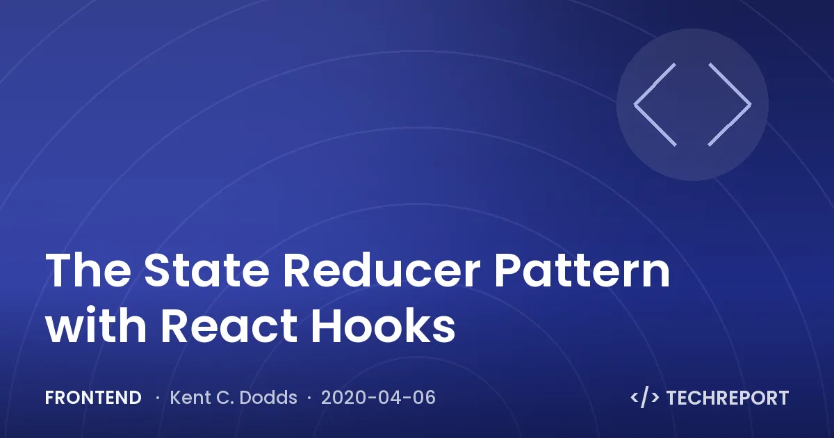 The State Reducer Pattern with React Hooks