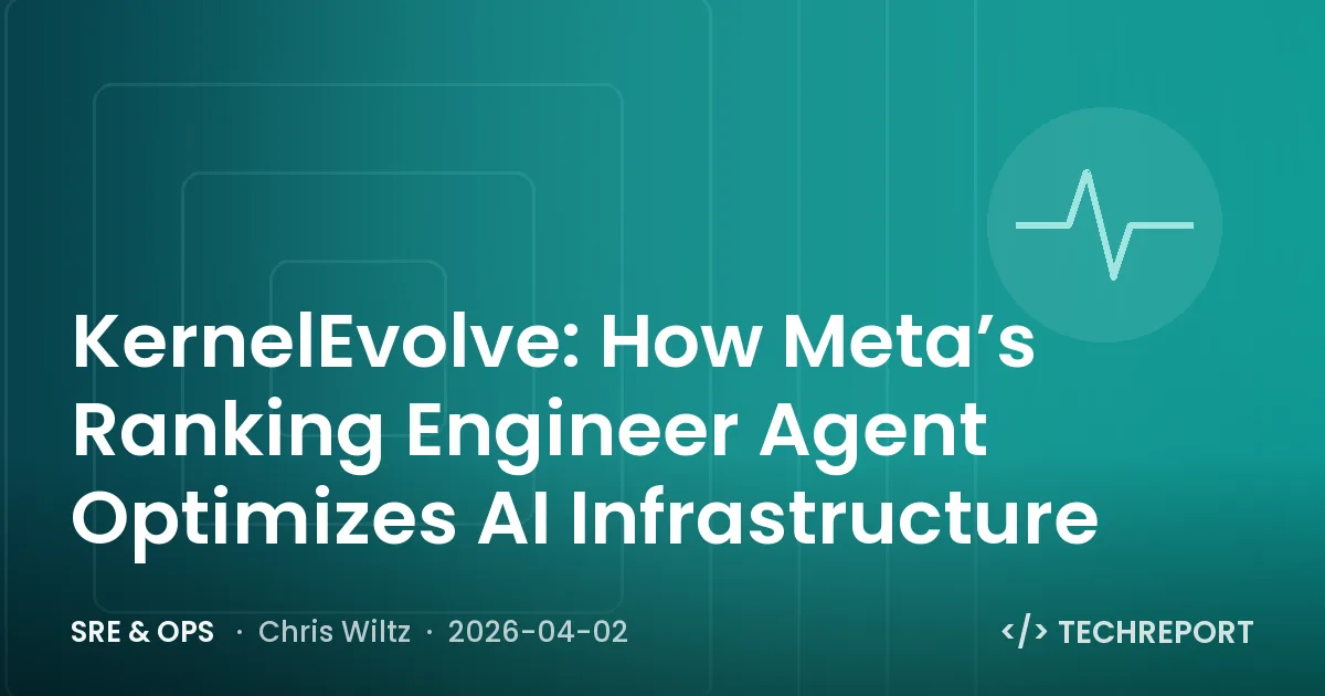 SRE & Ops — KernelEvolve: How Meta’s Ranking Engineer Agent Optimizes AI Infrastructure