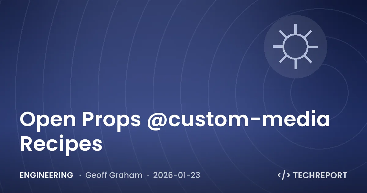 Engineering — Open Props @custom-media Recipes
