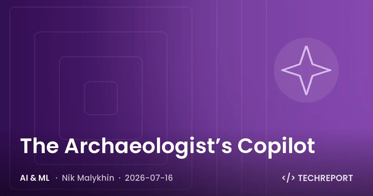 AI & ML — The Archaeologist’s Copilot