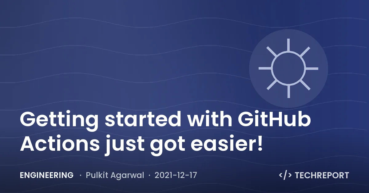 Engineering — Getting started with GitHub Actions just got easier!