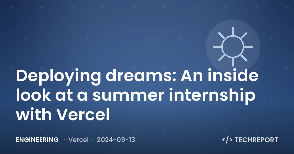 Deploying dreams: An inside look at a summer internship with Vercel