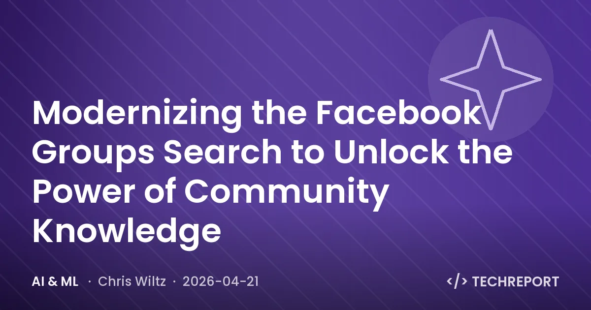 AI & ML — Modernizing the Facebook Groups Search to Unlock the Power of Community Knowledge