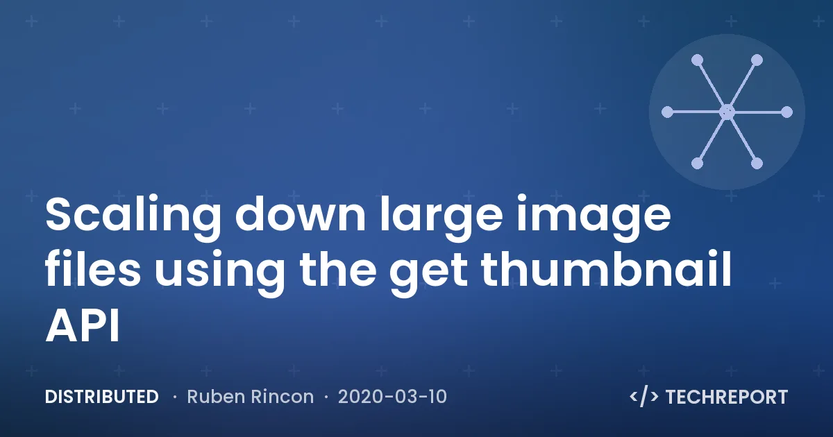 Distributed — Scaling down large image files using the get thumbnail API