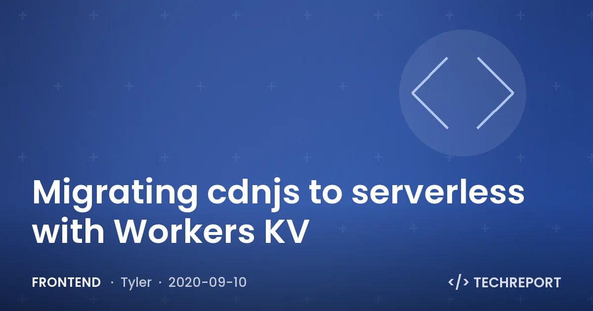 Frontend — Migrating cdnjs to serverless with Workers KV