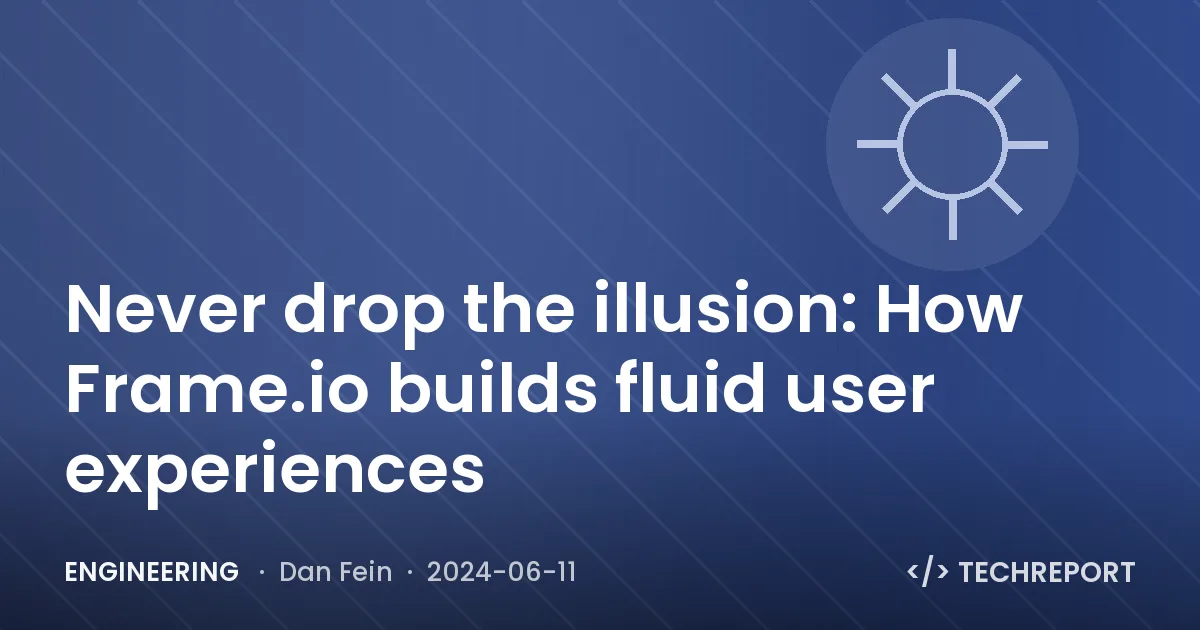 Engineering — Never drop the illusion: How Frame.io builds fluid user experiences