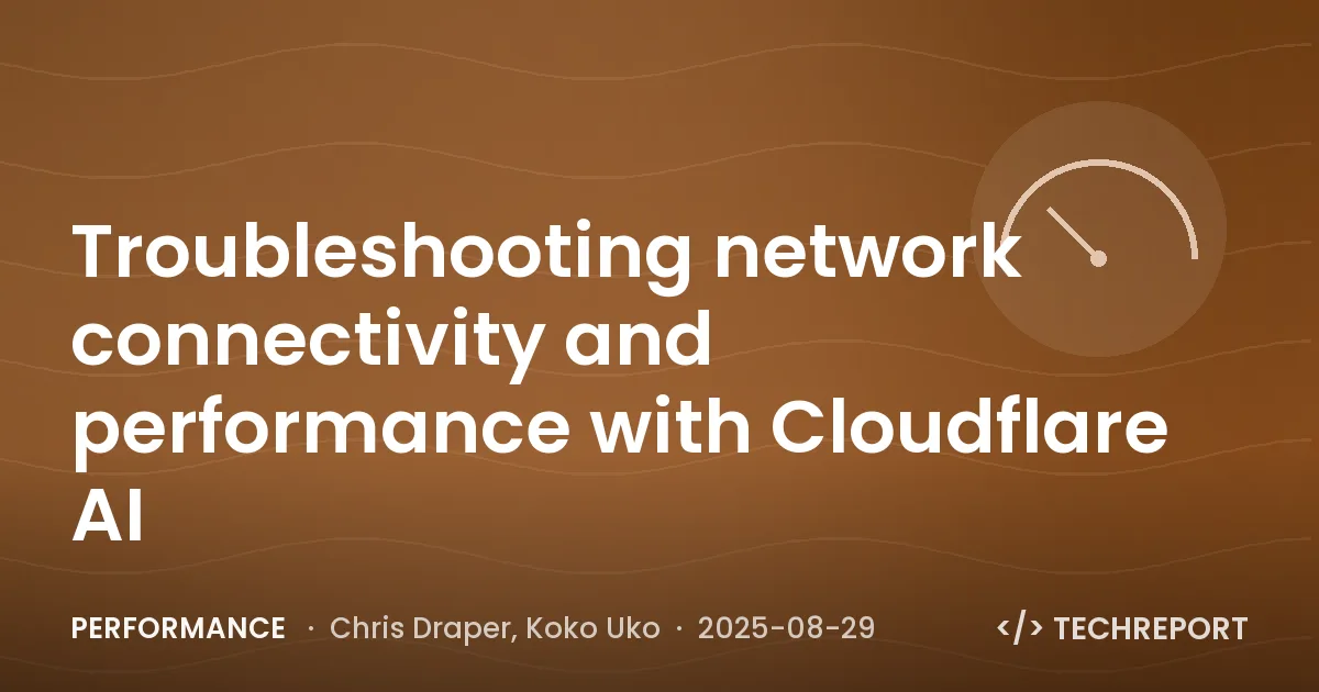 Performance — Troubleshooting network connectivity and performance with Cloudflare AI